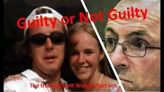 Scott Watson. Guilty or Not Guilty .Part 1