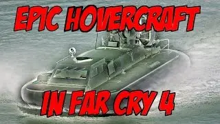 How To Get The Hovercraft in Far Cry 4