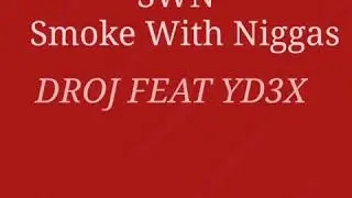 Da Real Otterbein Johnny - Smoke with Niggas Feat YD3X Yhungdex3x (DROJ )
