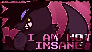 I AM NOT INSANE | Animation Meme