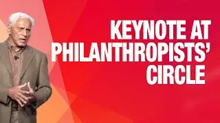 Dr. Romesh Wadhwani’s plenary keynote at Philanthropists’ Circle, Santa Clara - July 2015