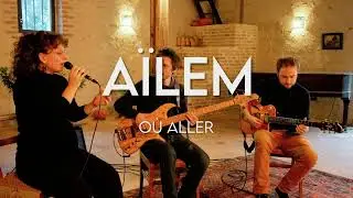 AÏLEM - OU ALLER