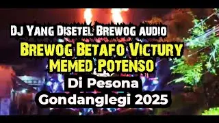 DJ Yang Disetel Brewog audio Di Pesona Gondanglegi 2025 Brewog Betafo victury Memes Potenso