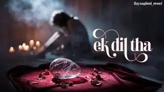 Ek Dil Tha | Hindi Sad Romantic Song | Ilaiyaraagini_Studio