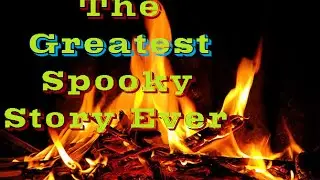 The Greatest Spooky Story Ever