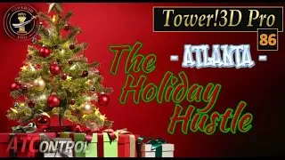 Tower!3D Pro -- EP#86 -- The Holiday Hustle (KATL)