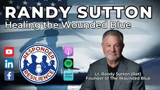 Healing the Wounded Blue with Guest Randy Sutton | S6 E4