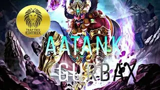 Aatank Gurbax || EDITRIX || Trap Mix