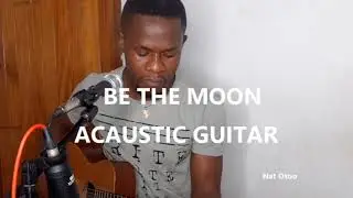 Be The Moon - Chris Tomlin ft. Brett Young, Cassadee Pope ( Nat Otoo Acaustic Cover)