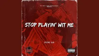 Stop Playin' Wit Me