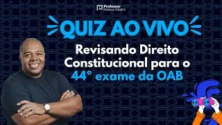 Quiz Constitucional - Aula da Revisão Turbo - Time Constitucional - Projeto 12 Questões Especial