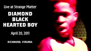 Diamond Black Hearted Boy - 2011 April 2 - Live at Strange Matter - Richmond, Virginia