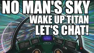 No Man's Sky Waking Titan! Wake up!