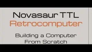 VCF East: Novasaur TTL Retrocomputer – Alastair Hewitt