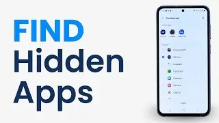 How to Find Hidden Apps on Samsung Galaxy Phone