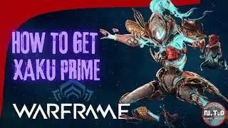 How to get Xaku Prime: Warframe Relic Farming Guide