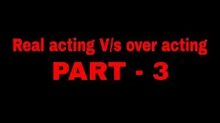 Part 3 - Acting Classes | Real acting V/s over acting | Acting classes in Indore | LX FILMS