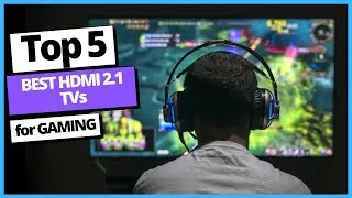 Best HDMI 2.1 TVs for Gaming - Best TV for Next Gen Gaming! HDMI 2.1