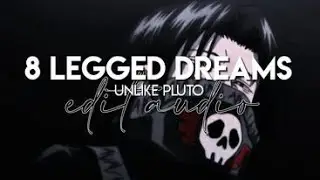 edit audio - 8 legged dreams (unlike pluto)