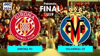 MICFootball'24 | FINAL U19 - Girona FC vs Villarreal CF