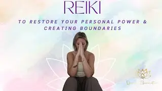 Reiki for restoring your personal power & creating boundaries