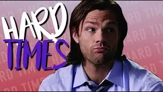 Sam Winchester | Hard Times [HBD Jordan!]