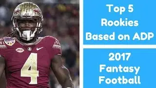 Top 5 Rookies Based on Value (ADP) | 2017 Fantasy Football