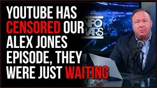 YouTube REMOVED Our Alex Jones Episode, The Censorship Is REAL And It Has Affected Us
