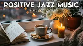 Positive Jazz Music 🎶 Relaxing Coffee Bossa Nova Instrumental and Relaxing Music for Studying & Work