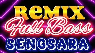 SENGSARA | REMIX FULL BASS