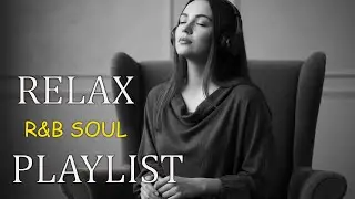 【R&B Soul】Relaxing Chill Playlist &ndash; Soulful Vocals & Deep Grooves