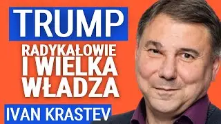 Zmiany w Ameryce i Europie: Trump, imigracja i polityka przemysłowa - Ivan Krastev