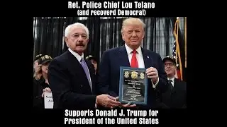 Ret. Chief of Police, Lou Telano Supports Donald J. Trump