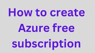 How to create Azure free subscription.