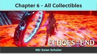 Echoes of the End &ndash; All Chapter 6 Collectibles Guide (Trophy/Achievement)
