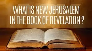 What is New Jerusalem in Revelation?