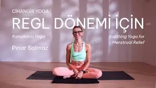 Regl D&ouml;nemi İ&ccedil;in Rahatlatıcı Yoga / Soothing Yoga For Menstrual Relief - Pınar Solmaz