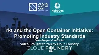 rkt and the Open Container Initiative: Promoting Industry Standards by Derek Gonyeo, CoreOS, Inc.