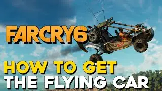 Far Cry 6 How To Get The Flying Car
