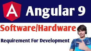 Software/Hardware Requirements For Software Development | Angular 9 Development Requirements