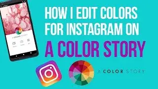 How I Edit Colors for Instagram: A Color Story App Tutorial