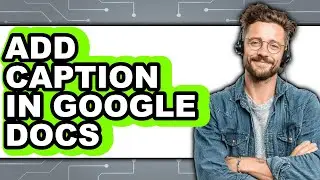 How to Add Caption in Google Docs - Easy Guide