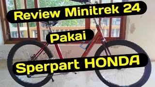 PART 3 [] REVIEW SEPEDA MINITREK 24 PAKAI SPERPART HONDA [] SEPEDA🚴