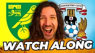 NORWICH vs COVENTRY; Fan Reaction & LIVE commentary