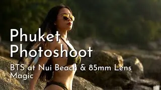 Phuket #naturallight Photoshoot - BTS at Nui Beach & 85mm lens Magic