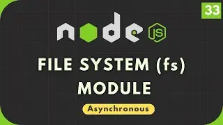 Nodejs Tutorial #33: fs Module - Asynchronous Version | Reading and Writing File
