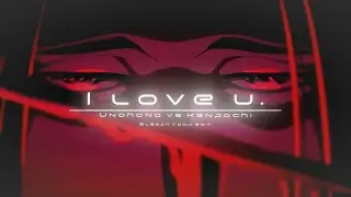 I love u. 💔|| kenpachi vs unohana || bleach tybw edit/amv