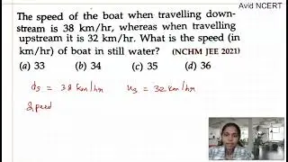 (NCHM JEE 2021) The speed of the boat when travelling down- stream is 38 km/hr, whereas when travel