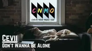 Cevii - Don't Wanna Be Alone