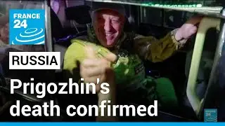 Wagner boss Prigozhin's death confirmed by Moscow &bull; FRANCE 24 English